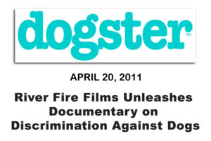 River Fire Films Unleashes Documentary On Discrimination Against Dogs